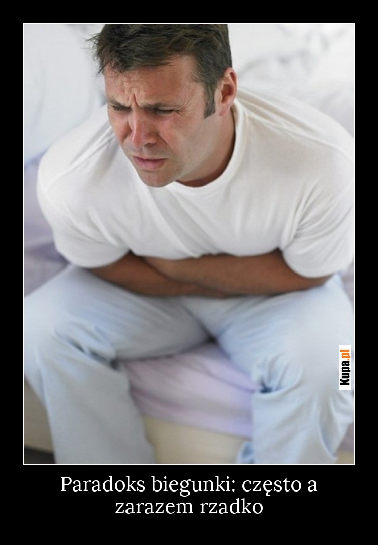Paradoks biegunki: często a zarazem rzadko