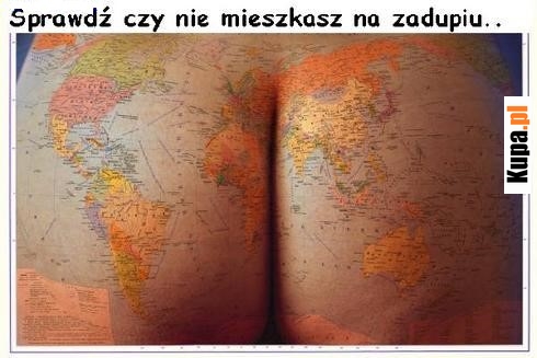 Sprawdź czy nie mieszkasz na zadupiu...