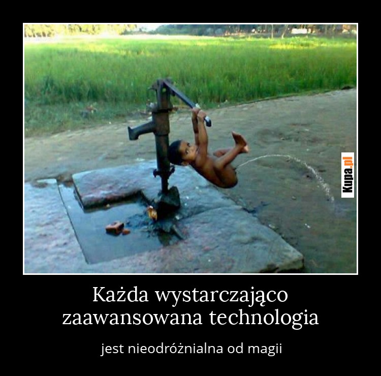 Każda wystarczająco zaawansowana technologia Każda wystarczająco zaawansowana technologia