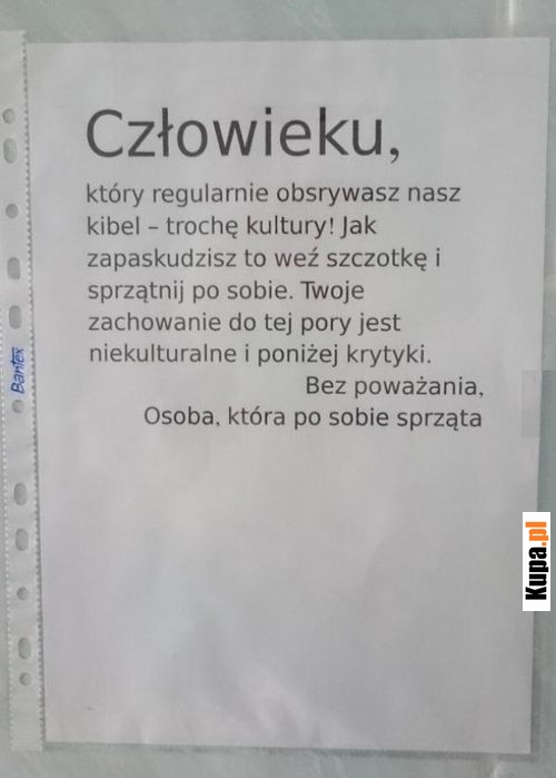 Człowieku, który regularnie obsrywasz nasz kibel. Trochę kultury