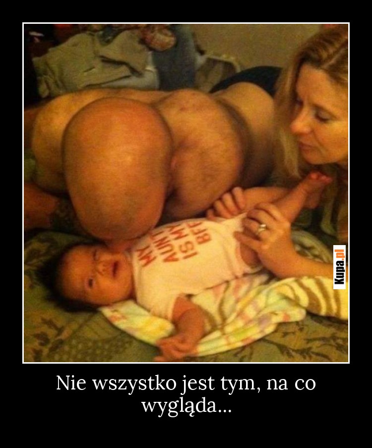 Nie wszystko jest tym, na co wygląda... Nie wszystko jest tym, na co wygląda...