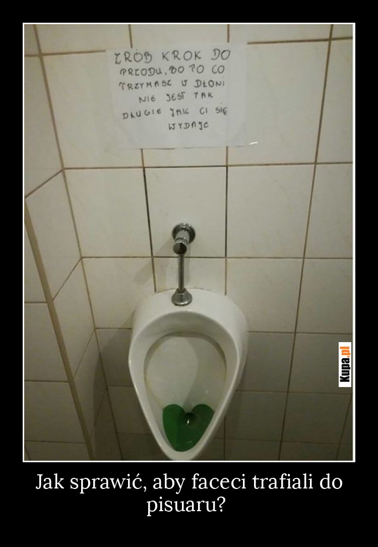 Jak sprawić, aby faceci trafiali do pisuaru? - Zrób krok do przodu..