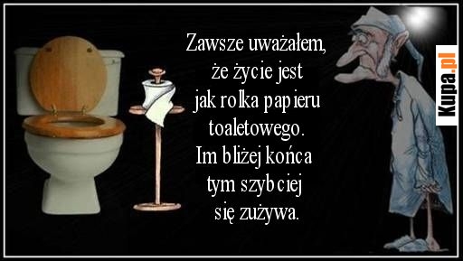 Życie jak rolka papieru toaletowego